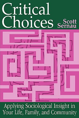 Book Critical Choices: Applying Sociological Insight in Your Life, Family, and Community free