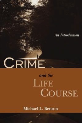 Book Crime and the Life Course: An Introduction (The Roxbury Series in Crime, Justice, and Law) free
