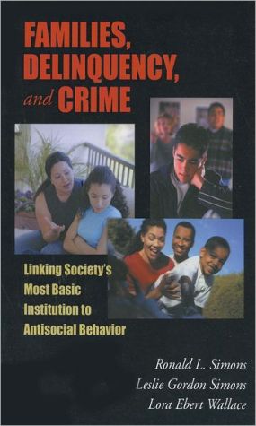 Book Families, Delinquency, and Crime: Linking Society's Most Basic Institution to Antisocial Behavior (The Roxbury Series in Crime, Justice, and Law) free