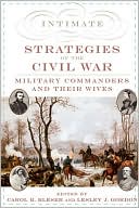 Book Intimate Strategies of the Civil War: Military Commanders and Their Wives free