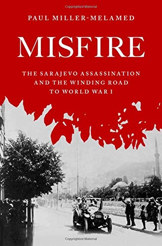 Book Misfire: The Sarajevo Assassination and the Winding Road to World War I free