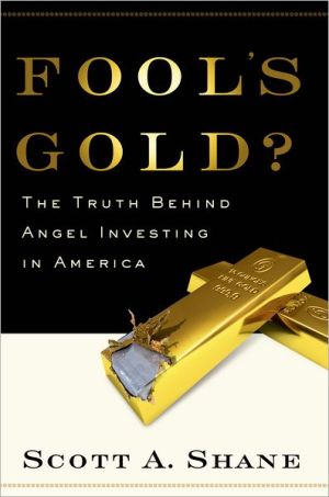 Book Fool's Gold?: The Truth Behind Angel Investing in America (Financial Management Association Survey and Synthesis Series) free