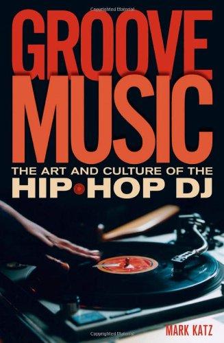 Book Groove Music: The Art and Culture of the Hip-Hop DJ free