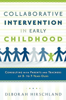 Book Collaborative Intervention in Early Childhood: Consulting with Parents and Teachers of 3- to 7-Year-Olds free