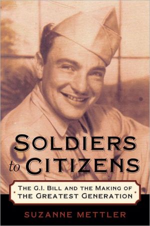 Book Soldiers to Citizens: The G.I. Bill and the Making of the Greatest Generation free
