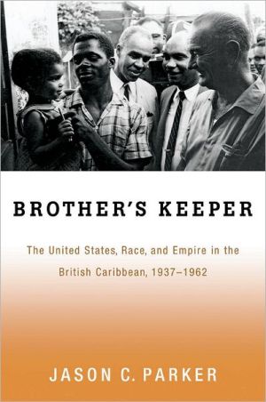 Book Brother's Keeper: The United States, Race, and Empire in the British Caribbean, 1937-1962 free