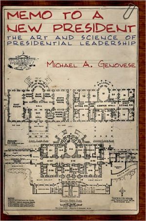 Book Memo to a New President: The Art and Science of Presidential Leadership free