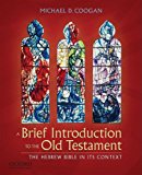 Book A Brief Introduction to the Old Testament: The Hebrew Bible in Its Context free