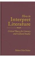 Book How to Interpret Literature: Critical Theory for Literary and Cultural Studies free