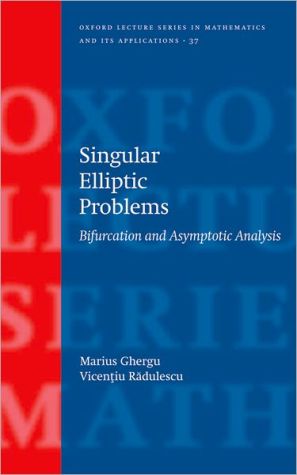 Book Singular Elliptic Problems: Bifurcation & Asymptotic Analysis (Oxford Lecture Series in Mathematics and Its Applications) free