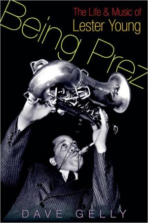 Book Being Prez: The Life and Music of Lester Young free