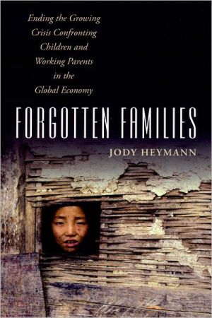 Book Forgotten Families: Ending the Growing Crisis Confronting Children and Working Parents in the Global Economy free