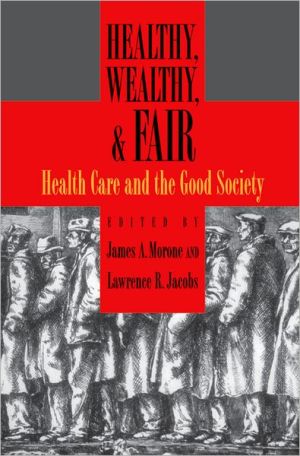 Book Healthy, Wealthy, and Fair: Health Care and the Good Society free
