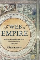 Book The Web of Empire: English Cosmopolitans in an Age of Expansion, 1560-1660 free