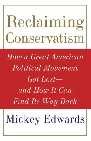 Book Reclaiming Conservatism: How a Great American Political Movement Got Lost--And How It Can Find Its Way Back free