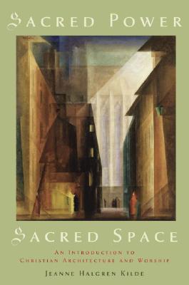 Book Sacred Power, Sacred Space: An Introduction to Christian Architecture and Worship free
