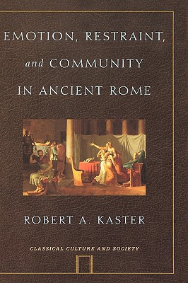 Book Emotion, Restraint, and Community in Ancient Rome (Classical Culture and Society) free