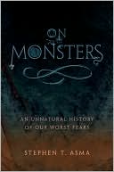 Book On Monsters: An Unnatural History of Our Worst Fears free