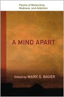 Book A Mind Apart: Poems of Melancholy, Madness, and Addiction free