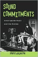 Book Sound Commitments: Avant-Garde Music and the Sixties free