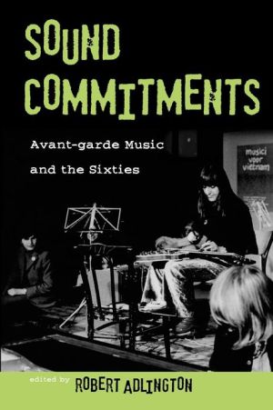 Book Sound Commitments: Avant-Garde Music and the Sixties free