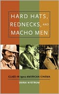 Book Hard Hats, Rednecks, and Macho Men: Class in 1970s American Cinema free