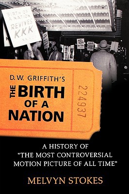 Book D.W. Griffith's the Birth of a Nation: A History of the Most Controversial Motion Picture of All Time free