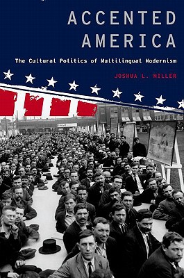 Book Accented America: The Cultural Politics of Multilingual Modernism (Modernist Literature and Culture) free
