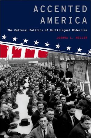 Book Accented America: The Cultural Politics of Multilingual Modernism (Modernist Literature and Culture) free