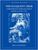 Book The Eloquent Oboe: A History Of The Hautboy From 1640-1760 (oxford Early Music) free