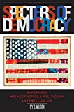 Book Specters of Democracy: Blackness and the Aesthetics of Politics in the Antebellum U.S. free