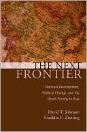 Book The Next Frontier: National Development, Political Change, and the Death Penalty in Asia (Studies in Crime and Public Policy) free