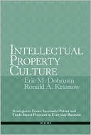 Book Intellectual Property Culture: Strategies to Foster Successful Patent and Trade Secret Practices in Everyday Business free