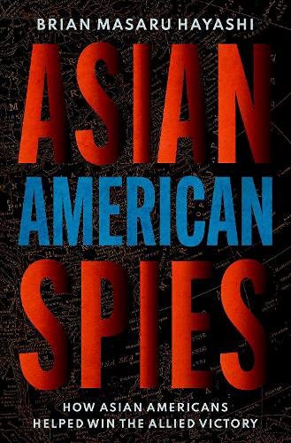 Book Asian American Spies: How Asian Americans Helped Win the Allied Victory free