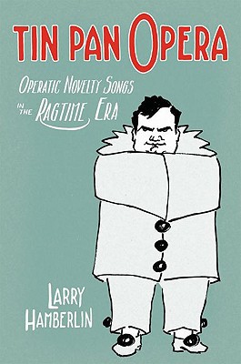 Book Tin Pan Opera: Operatic Novelty Songs in the Ragtime Era free