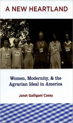 Book A New Heartland: Women, Modernity, and the Agrarian Ideal in America free