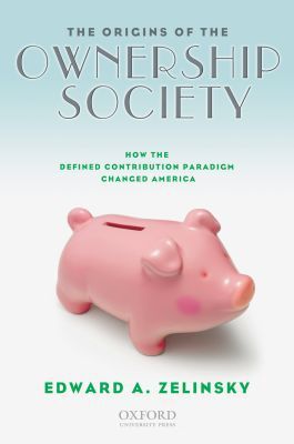 Book The Origins Of The Ownership Society: How The Defined Contribution Paradigm Changed America free