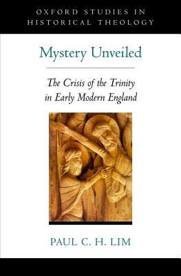 Book Mystery Unveiled: The Crisis of the Trinity in Early Modern England (Oxford Studies in Historical Theology) free