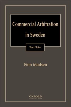 Book Commercial Arbitration In Sweden: A Commentary On The Arbitration Act (1999:116) And The Rules Of The Arbitration Institute Of The Stockholm Chamber Of Commerce free