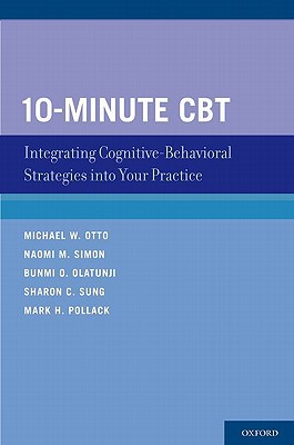 Book 10-Minute CBT: Integrating Cognitive-Behavioral Strategies Into Your Practice free
