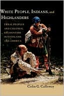 Book White People, Indians, and Highlanders: Tribal People and Colonial Encounters in Scotland and America free