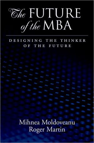 Book The Future of the MBA: Designing the Thinker of the Future free