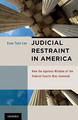 Book Judicial Restraint in America: How the Ageless Wisdom of the Federal Courts was Invented free