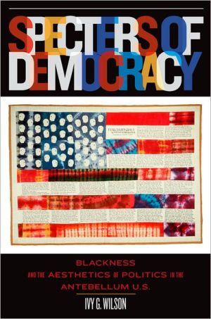 Book Specters of Democracy: Blackness and the Aesthetics of Politics in the Antebellum U.S. free