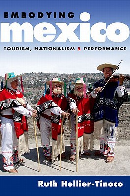 Book Embodying Mexico: Tourism, Nationalism & Performance (Currents in Latin American and Iberian Music) free