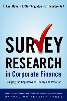 Book Survey Research in Corporate Finance: Bridging the Gap between Theory and Practice (Financial Management Association Survey and Synthesis) free