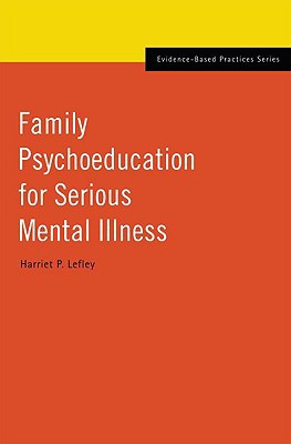 Book Family Psychoeducation for Serious Mental Illness (Evidence-Based Practices) free