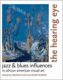 Book The Hearing Eye: Jazz & Blues Influences in African American Visual Art free