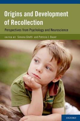Book Origins and Development of Recollection: Perspectives from Psychology and Neuroscience free