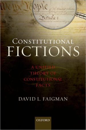Book Constitutional Fictions: A Unified Theory of Constitutional Facts free